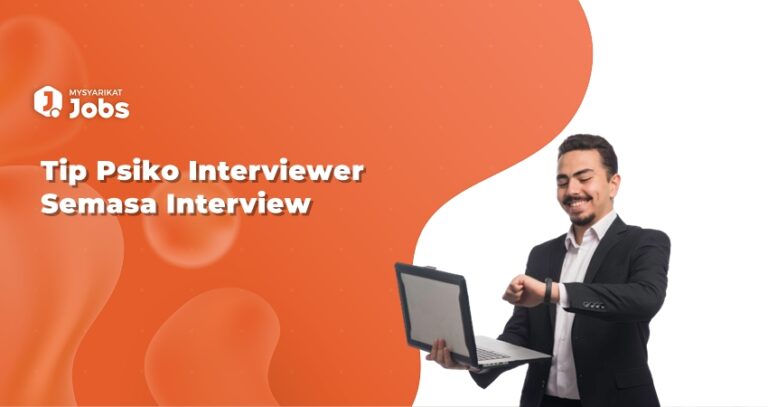 Tip Psiko Interviewer Semasa Interview