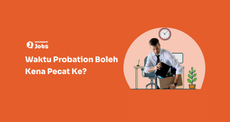 Waktu Probation Boleh Kena Pecat Ke?
