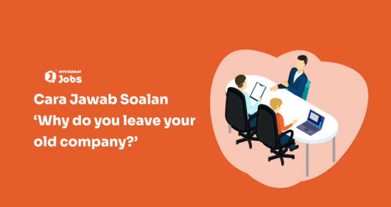 Cara Jawab Soalan ‘Why do you leave your old company?’