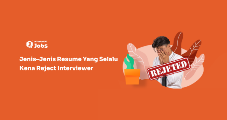 Jenis-Jenis Resume Yang Selalu Kena Reject: Elakkan Kesalahan Ini