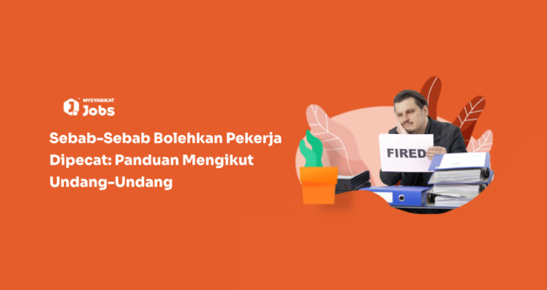 Sebab-Sebab yang Boleh Menyebabkan Pekerja Dipecat