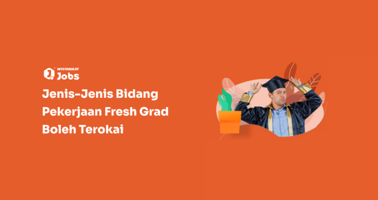 Jenis-Jenis Bidang Pekerjaan Fresh Grad Boleh Terokai