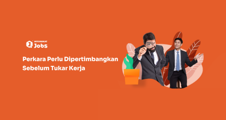 Perkara Perlu Dipertimbangkan Sebelum Tukar Kerja