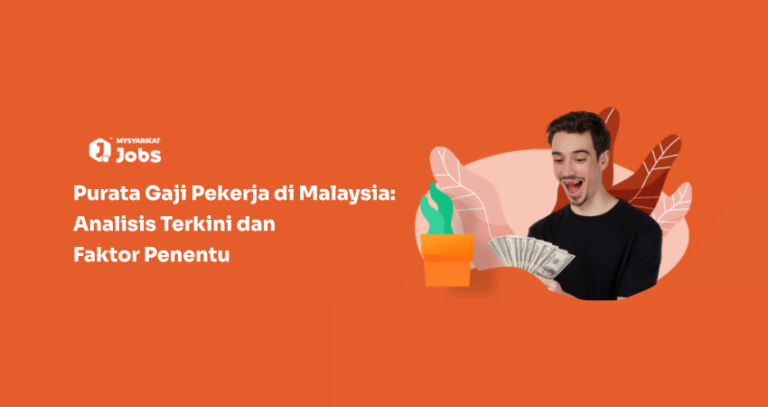 Purata Gaji Pekerja di Malaysia: Analisis Terkini